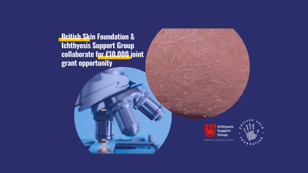 Ichthyosis Support Group and the British Skin Foundation offer joint research grant